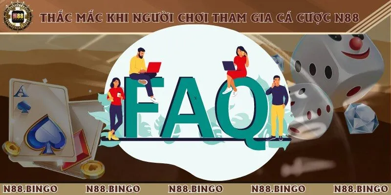 N88 - Link Vào Trang Chủ Nhà Cái N88 Chính Thức Tại Việt Nam 47 FAQs - Một vài câu hỏi thường gặp trong quá trình đặt cược online tại nhà cái